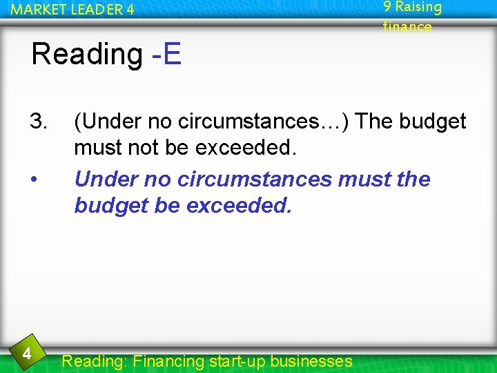 MARKET LEADER 4 9 Raising finance Reading -E 3. • 4 (Under no circumstances…)