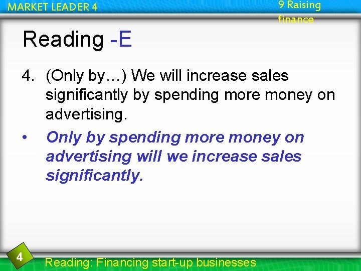 MARKET LEADER 4 9 Raising finance Reading -E 4. (Only by…) We will increase