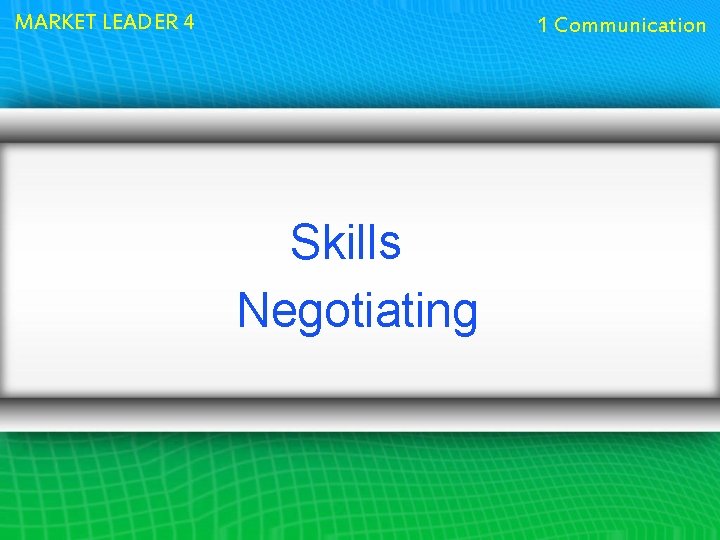 MARKET LEADER 4 1 Communication Skills Negotiating 