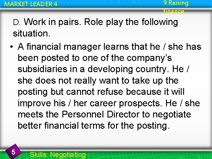 MARKET LEADER 4 9 Raising finance D. Work in pairs. Role play the following