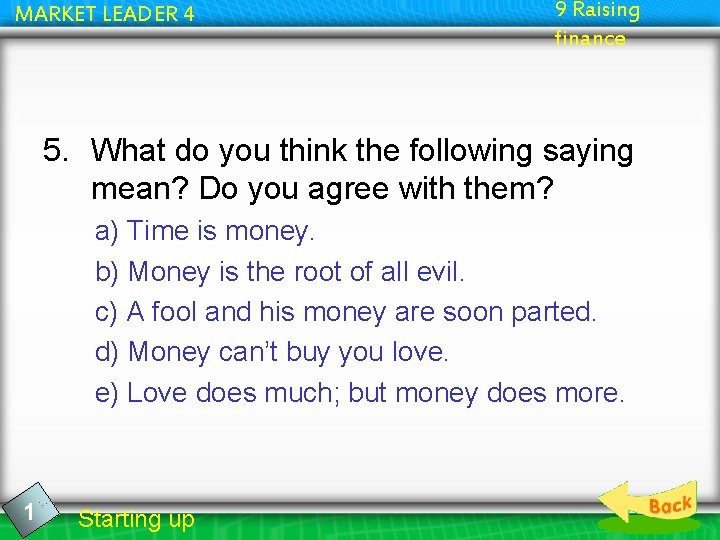 MARKET LEADER 4 9 Raising finance 5. What do you think the following saying