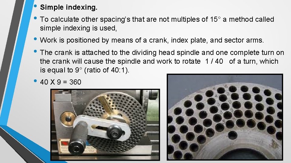 • Simple indexing. • To calculate other spacing’s that are not multiples of