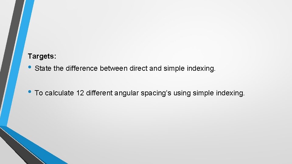 Targets: • State the difference between direct and simple indexing. • To calculate 12