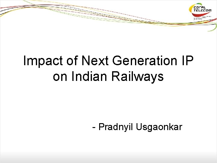 Impact of Next Generation IP on Indian Railways - Pradnyil Usgaonkar 