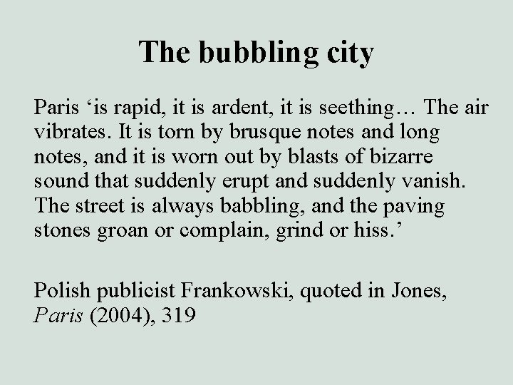 The bubbling city Paris ‘is rapid, it is ardent, it is seething… The air