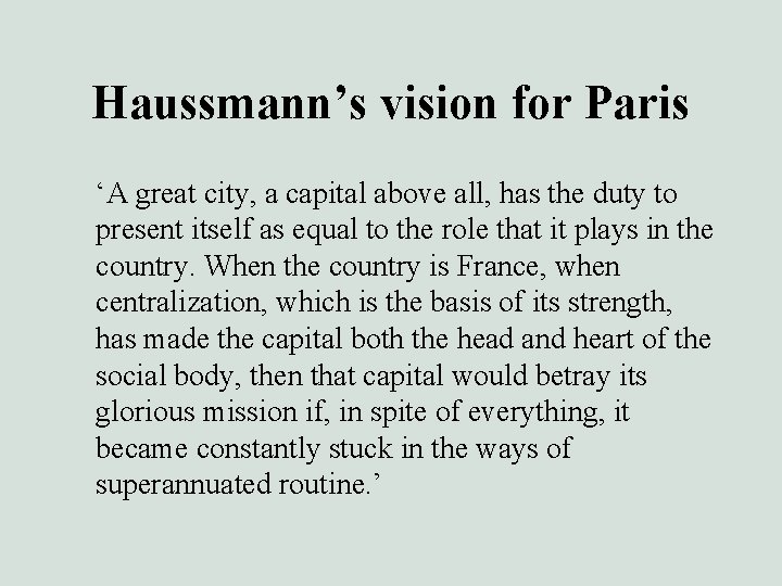 Haussmann’s vision for Paris ‘A great city, a capital above all, has the duty