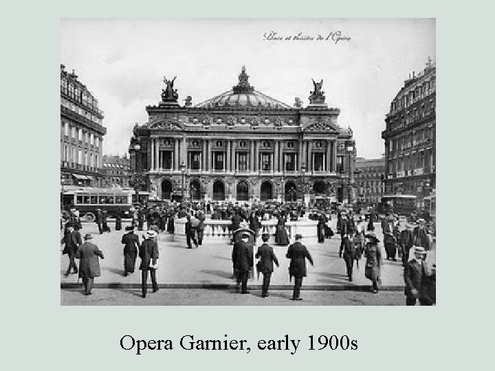 Opera Garnier, early 1900 s 