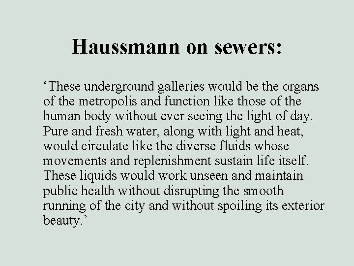 Haussmann on sewers: ‘These underground galleries would be the organs of the metropolis and