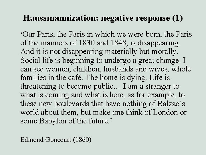 Haussmannization: negative response (1) ‘Our Paris, the Paris in which we were born, the
