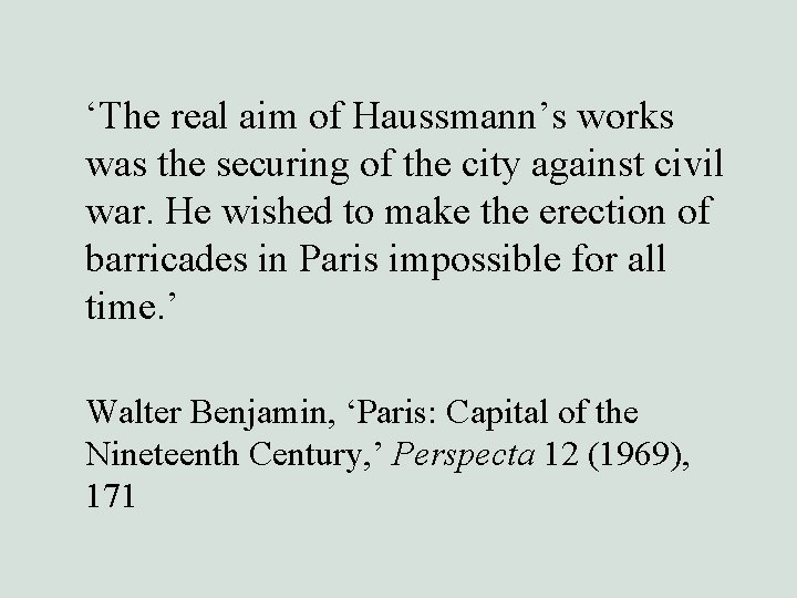 ‘The real aim of Haussmann’s works was the securing of the city against civil