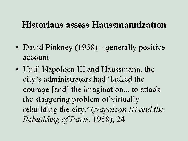 Historians assess Haussmannization • David Pinkney (1958) – generally positive account • Until Napoloen