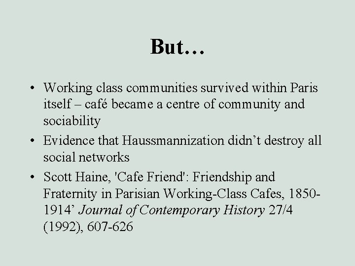 But… • Working class communities survived within Paris itself – café became a centre