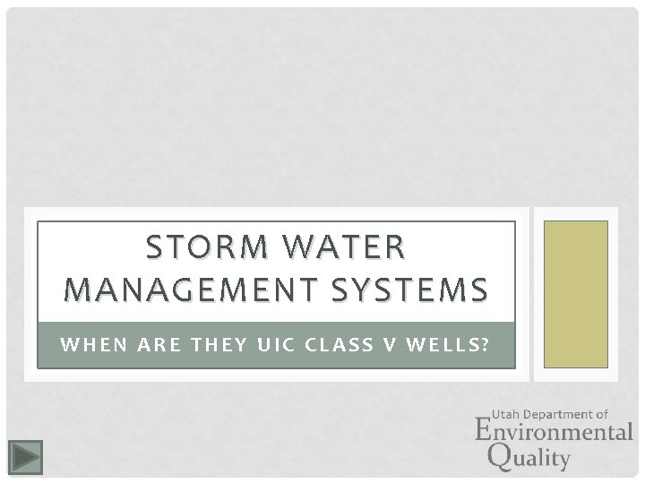 STORM WATER MANAGEMENT SYSTEMS WHEN ARE THEY UIC CLASS V WELLS? 