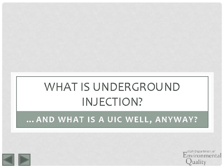 WHAT IS UNDERGROUND INJECTION? …AND WHAT IS A UIC WELL, ANYWAY? 