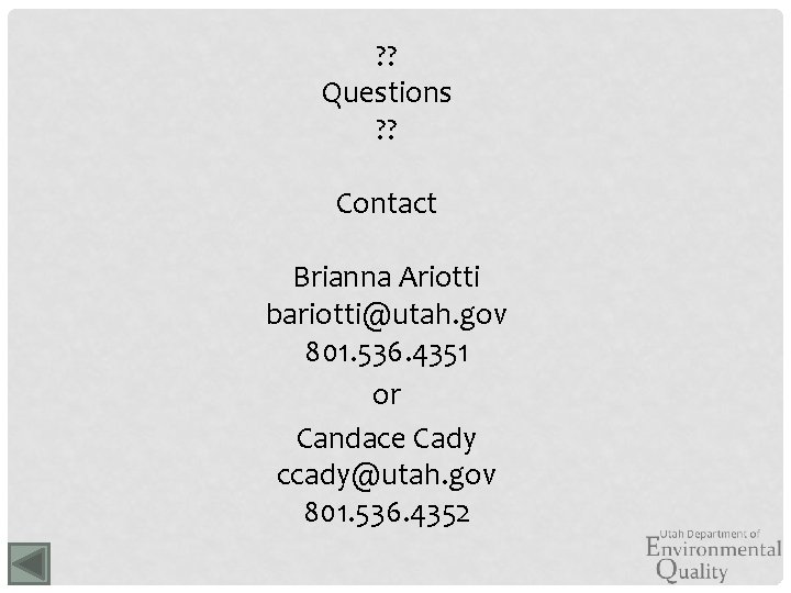 ? ? Questions ? ? Contact Brianna Ariotti bariotti@utah. gov 801. 536. 4351 or