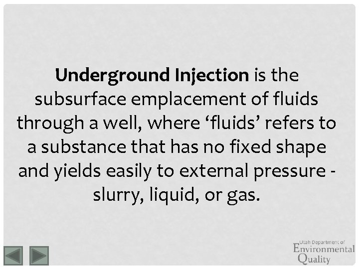 Underground Injection is the subsurface emplacement of fluids through a well, where ‘fluids’ refers