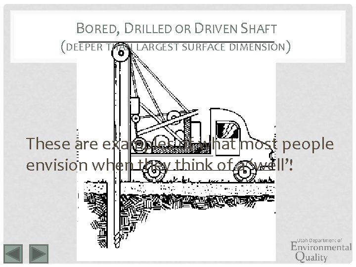 BORED, DRILLED OR DRIVEN SHAFT (DEEPER THAN LARGEST SURFACE DIMENSION) These are examples of