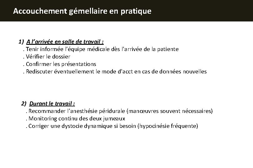 Accouchement gémellaire en pratique 1) A l’arrivée en salle de travail : . Tenir