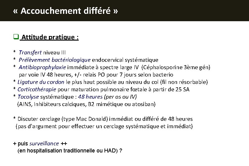  « Accouchement différé » q Attitude pratique : * Transfert niveau III *