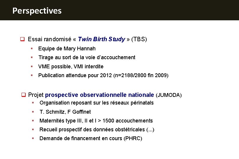 Perspectives q Essai randomisé « Twin Birth Study » (TBS) § Equipe de Mary