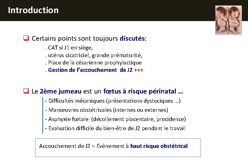 Introduction q Certains points sont toujours discutés: . CAT si J 1 en siège,