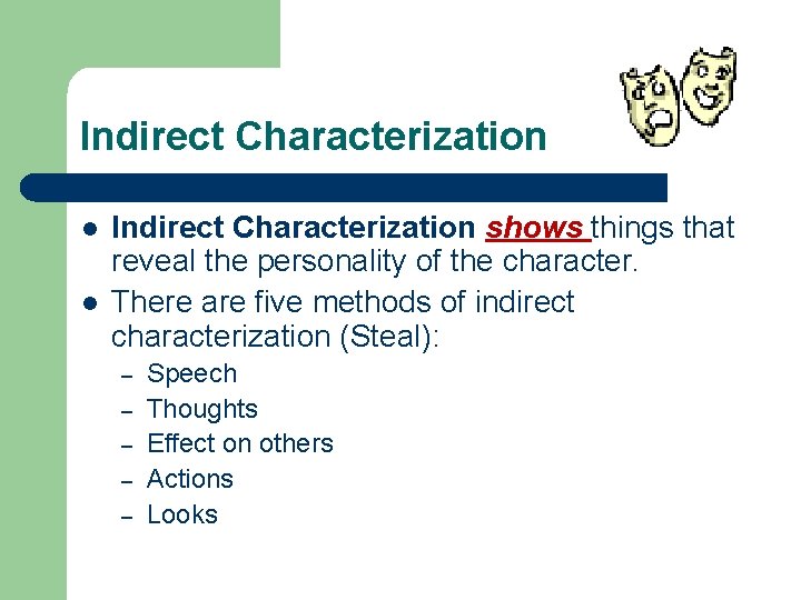 Indirect Characterization l l Indirect Characterization shows things that reveal the personality of the