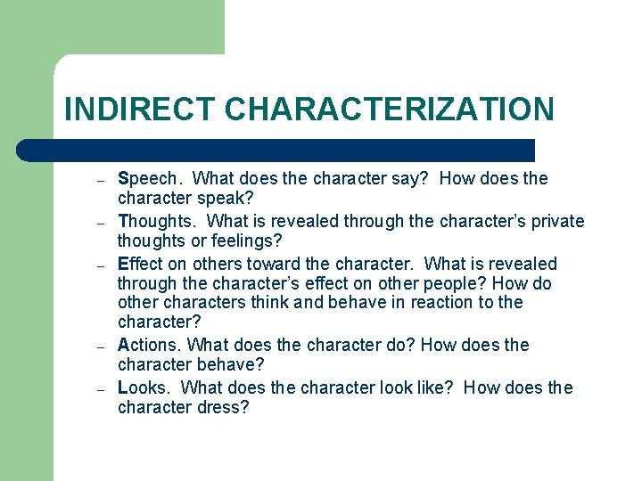 INDIRECT CHARACTERIZATION – – – Speech. What does the character say? How does the