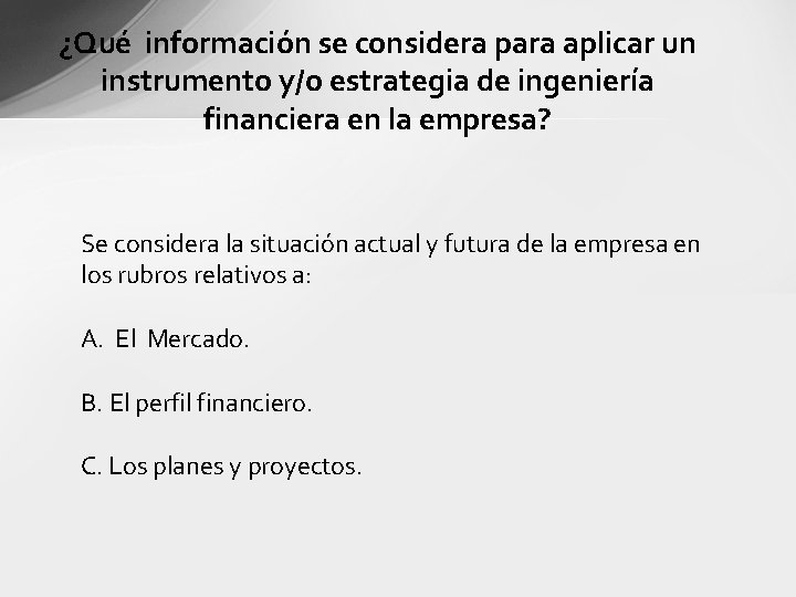 ¿Qué información se considera para aplicar un instrumento y/o estrategia de ingeniería financiera en