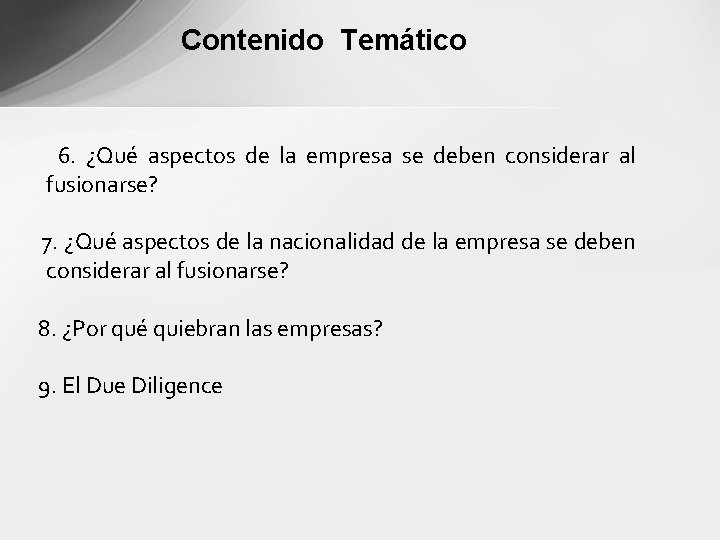 Contenido Temático 6. ¿Qué aspectos de la empresa se deben considerar al fusionarse? 7.