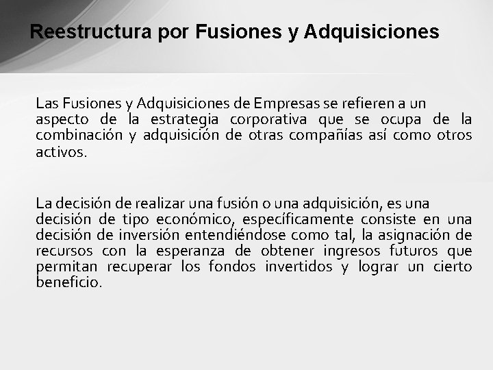 Reestructura por Fusiones y Adquisiciones Las Fusiones y Adquisiciones de Empresas se refieren a