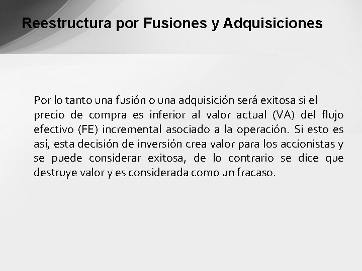 Reestructura por Fusiones y Adquisiciones Por lo tanto una fusión o una adquisición será