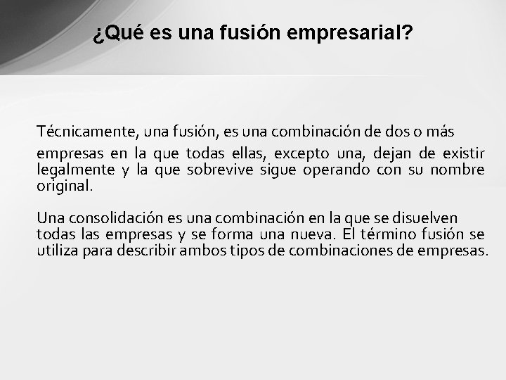 ¿Qué es una fusión empresarial? Técnicamente, una fusión, es una combinación de dos o