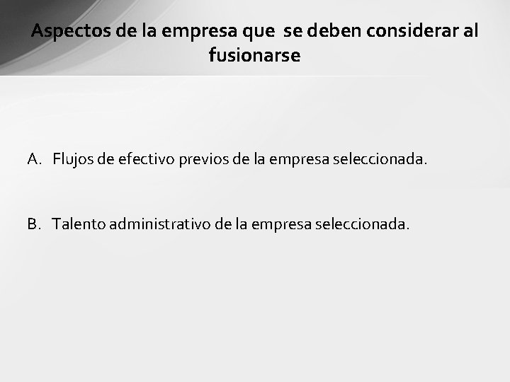 Aspectos de la empresa que se deben considerar al fusionarse A. Flujos de efectivo