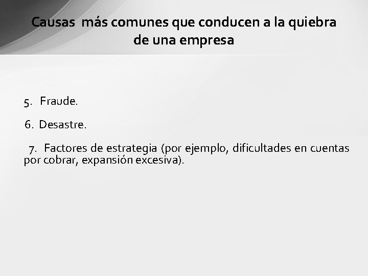 Causas más comunes que conducen a la quiebra de una empresa 5. Fraude. 6.