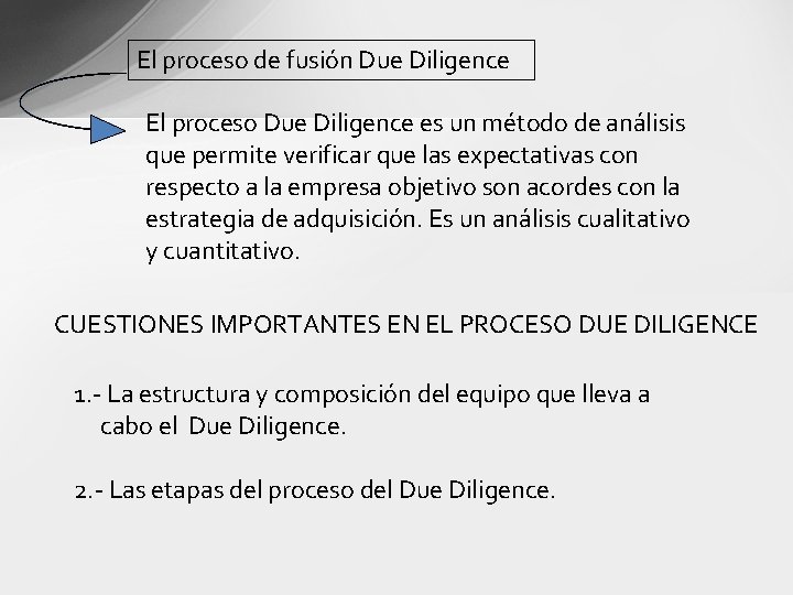 El proceso de fusión Due Diligence El proceso Due Diligence es un método de