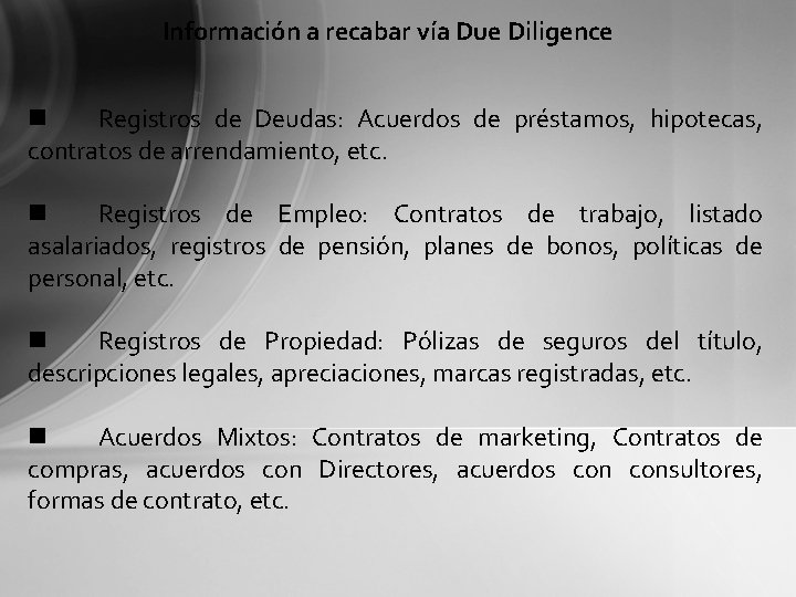 Información a recabar vía Due Diligence n Registros de Deudas: Acuerdos de préstamos, hipotecas,