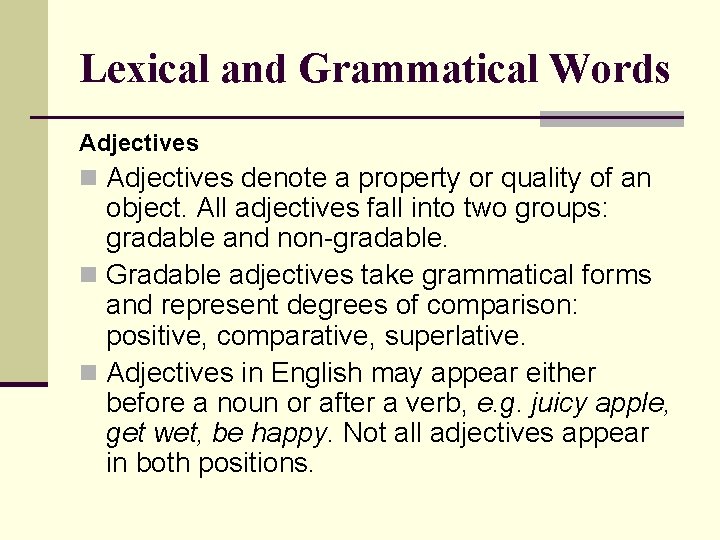 Lexical and Grammatical Words Adjectives n Adjectives denote a property or quality of an