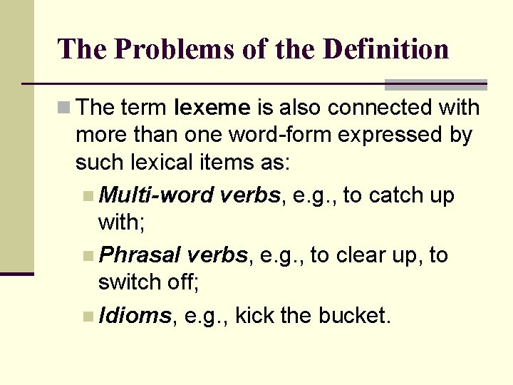 The Problems of the Definition n The term lexeme is also connected with more