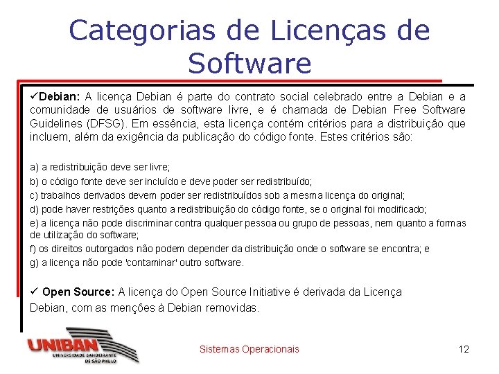 Categorias de Licenças de Software üDebian: A licença Debian é parte do contrato social