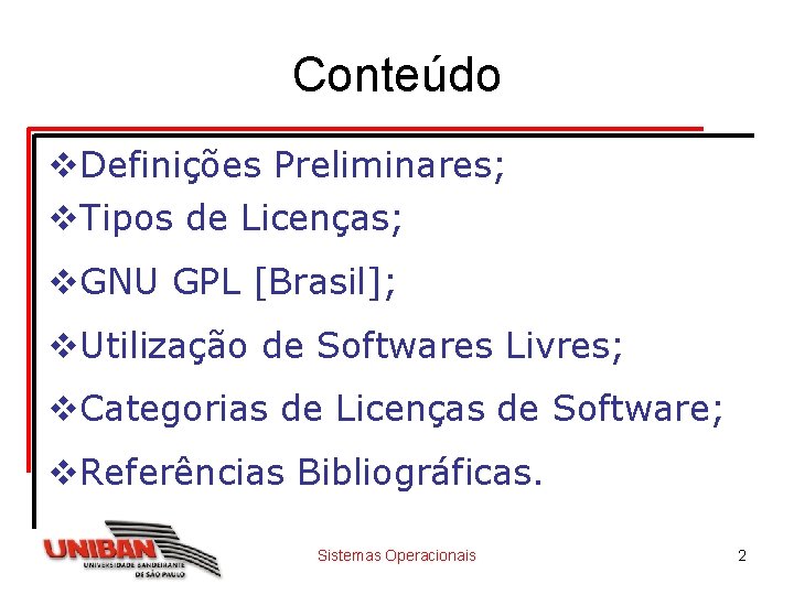 Conteúdo v. Definições Preliminares; v. Tipos de Licenças; v. GNU GPL [Brasil]; v. Utilização