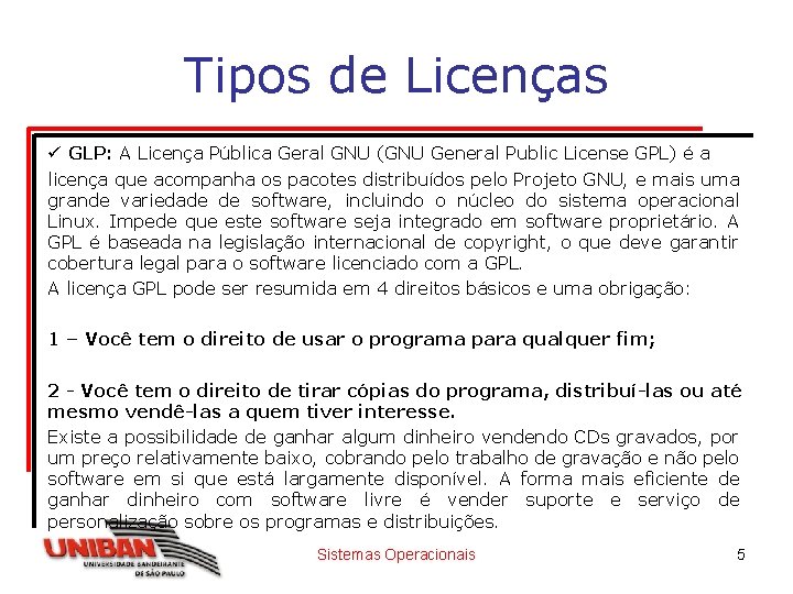 Tipos de Licenças ü GLP: A Licença Pública Geral GNU (GNU General Public License