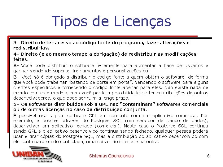 Tipos de Licenças 3– Direito de ter acesso ao código fonte do programa, fazer
