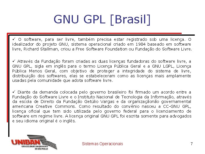 GNU GPL [Brasil] ü O software, para ser livre, também precisa estar registrado sob