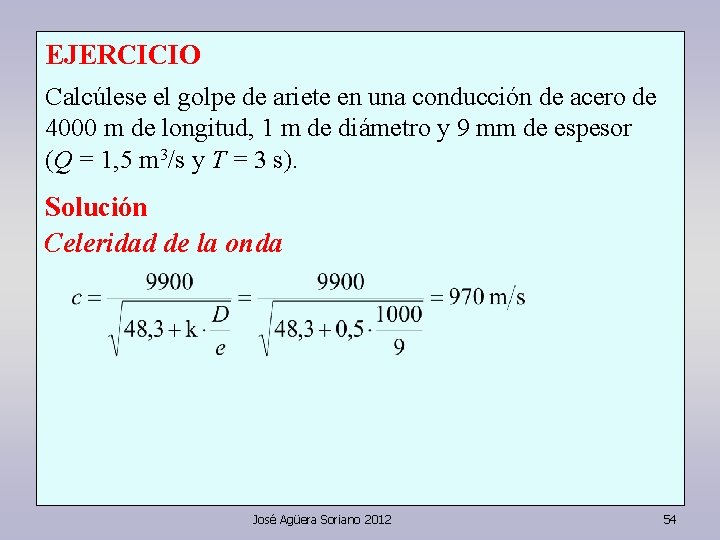 EJERCICIO Calcúlese el golpe de ariete en una conducción de acero de 4000 m