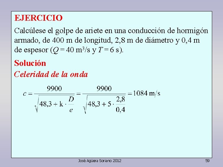 EJERCICIO Calcúlese el golpe de ariete en una conducción de hormigón armado, de 400