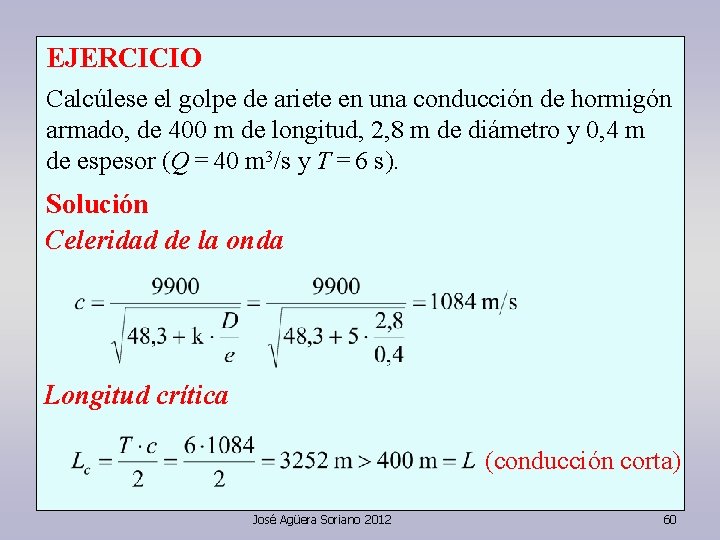 EJERCICIO Calcúlese el golpe de ariete en una conducción de hormigón armado, de 400
