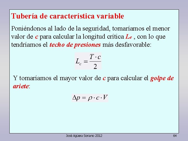 Tubería de característica variable Poniéndonos al lado de la seguridad, tomaríamos el menor valor