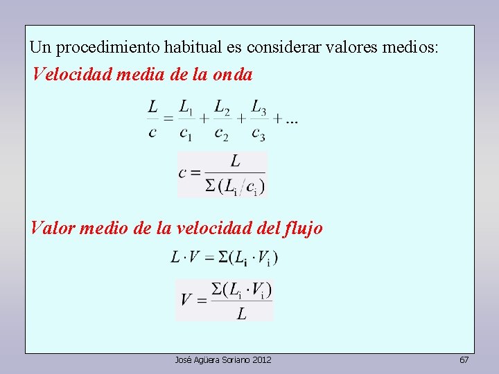 Un procedimiento habitual es considerar valores medios: Velocidad media de la onda Valor medio
