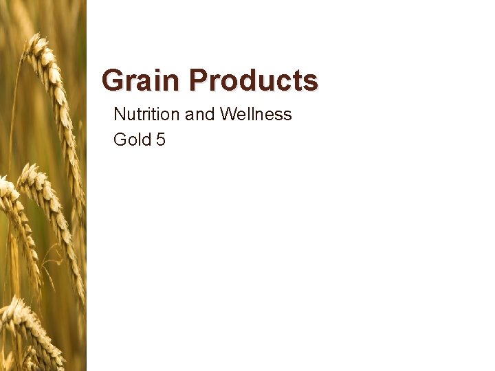 Grain Products Nutrition and Wellness Gold 5 