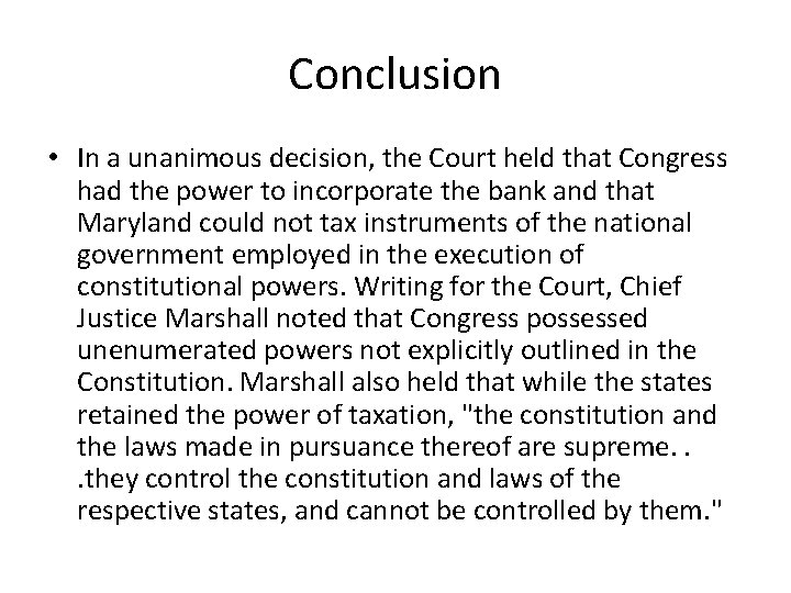 Conclusion • In a unanimous decision, the Court held that Congress had the power